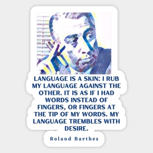 Roland Barthes portrait and quote: Language is a skin Sticker